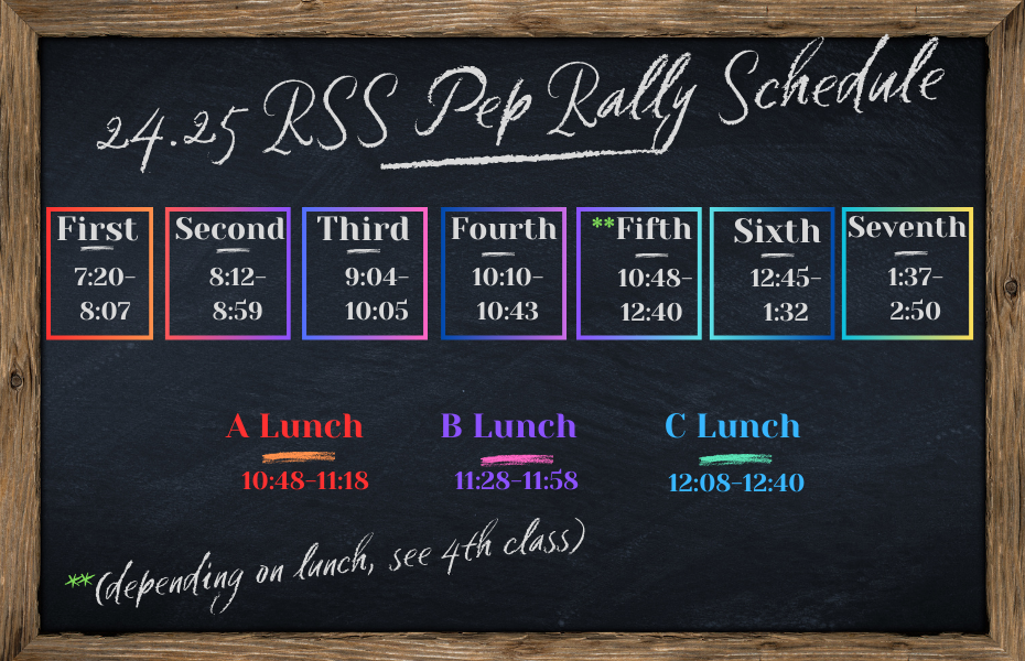 Chalkboard with pep rally schedule written on it: First 7:20-8:07, Second 8:12-8:59, Third 9:04=10:05, Fourth 10:10-10:43, Fifth 10:48-12:40, Sixth 12:45-1:32 Seventh 1:37-2:50, A Lunch 10:48-11:18, B 11:28-11:58, C 12:08-12:40